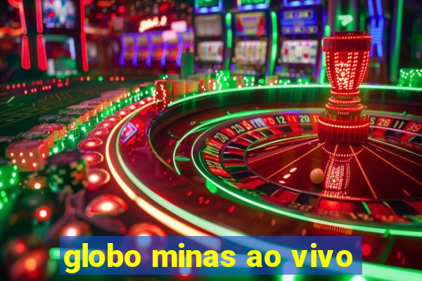 globo minas ao vivo